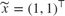 $\tilde{x}=(1, 1)^\top$