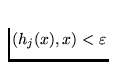 $(h_j(x),x) <
\varepsilon$