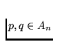 $p, q \in A_n$